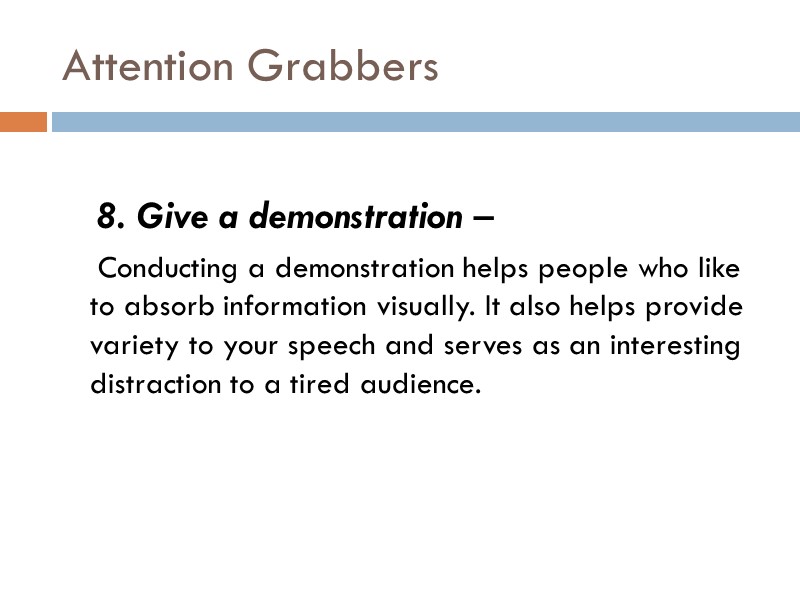 Attention Grabbers         8. Give a demonstration